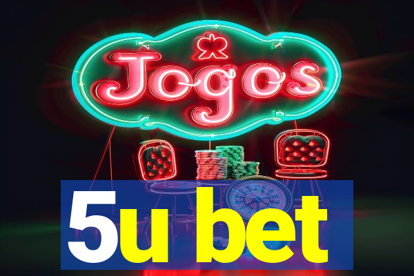 5u bet